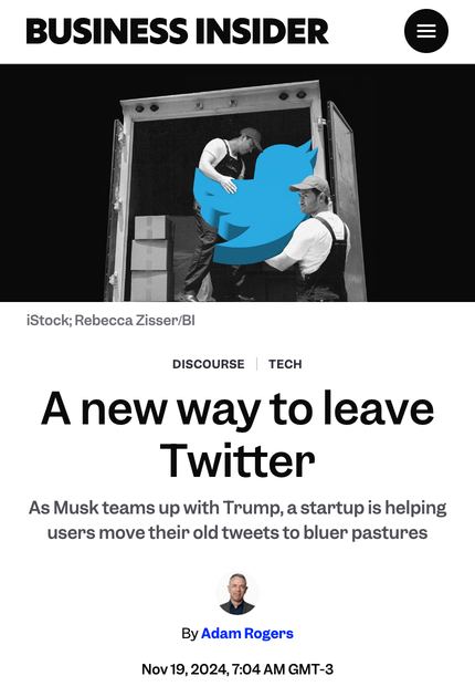 Matéria da Business Insider: A new way to leave Twitter, por Adam Rogers, 19 de novembro de 2024