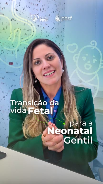 Post da Clínica PBSF: transição da vida fetal para a neonatal